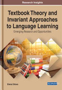 TEXTBOOK THEORY AND INVARIANT APPROACHES TO LANGUAGE LEARNING : emerging research and ... opportunities.