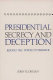 Presidential secrecy and deception : beyond the power to persuade /