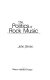 The politics of rock music /