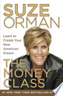 The money class : learn to create your new American dream /