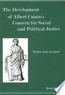 The development of Albert Camus's concern for social and political justice : "justice pour un juste" /