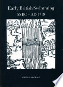 Early British swimming, 55 BC-AD 1719 : with the first swimming treatise in English, 1595 /