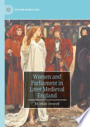 Women and Parliament in Later Medieval England /