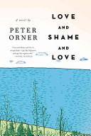 Love and shame and love : a novel /