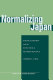 Normalizing Japan : politics, identity, and the evolution of security practice /
