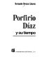 Porfirio Díaz y su tiempo /