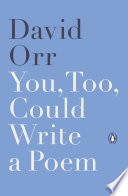 You, too, could write a poem : selected reviews and essays, 2000-2015 /