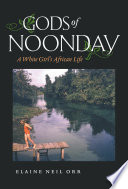 Gods of noonday : a White girl's African life /