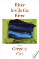 River inside the river : three lyric sequences /