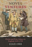 Novel ventures : fiction and print culture in England, 1690-1730 /