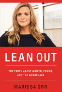Lean out : the truth about women, power, and the workplace /
