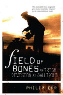 Field of bones : an Irish division at Gallipoli /