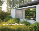 Architectural gardens : inside the landscapes of Lucas & Lucas /