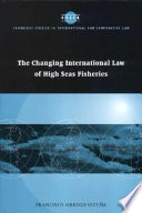 The changing international law of high seas fisheries /