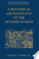 A historical archaeology of the modern world /