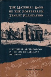 The material basis of the Postbellum tenant plantation : historical archaeology in the South Carolina Piedmont /