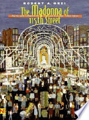 The Madonna of 115th Street : faith and community in Italian Harlem, 1880-1950 /