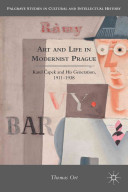 Art and life in modernist Prague : Karel Čapek and his generation, 1911-1938 /