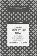 Latinx literature now : between evanescence and event /