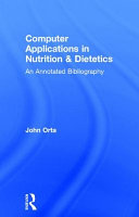 Computer applications in nutrition and dietetics : an annotated bibliography /
