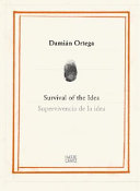 Damián Ortega : survival of the idea, failure of the object : sketches and projects /
