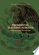 Presidential elections in Mexico : from hegemony to pluralism /