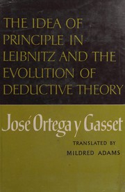 The idea of principle in Leibnitz and the evolution of deductive theory /