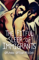 The fitful sleep of immigrants /