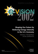E-vision 2002 : shaping our energy future : shaping our future by reducing energy intensity in the U.S. economy /