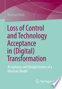 Loss of Control and Technology Acceptance in (Digital) Transformation : Acceptance and Design Factors of a Heuristic Model /