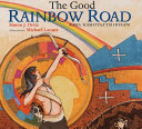 The good rainbow road = Rawa 'kashtyaa'tsi hiyaani : a Native American tale in Keres and English, followed by a translation into Spanish /