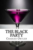 The black party : a dramatic comedy in two acts /