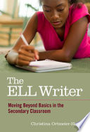 The ELL writer : moving beyond basics in the secondary classroom /