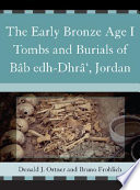 The early Bronze Age I tombs and burials of Bâb edh-Dhrâ', Jordan /