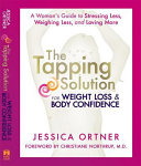The tapping solution for weight loss & body confidence : a woman's guide to stressing less, weighing less, and loving more /