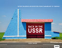 Back in the USSR : Soviet roadside architecture from Samarkand to Yerevan /