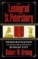 From Leningrad to St. Petersburg : democratization in a Russian city /