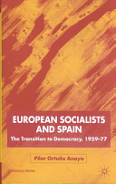 European socialists and Spain : the transition to democracy, 1959-77 /