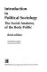 Introduction to political sociology : the social anatomy of the body politic /