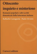 Ottocento inquieto e misterioso : romanzi popolari e altri scritti dimenticati della letteratura italiana /