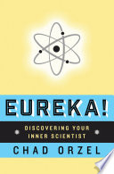 Eureka : Discovering Your Inner Scientist /
