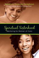 Spiritual sisterhood : mentoring for women of color /