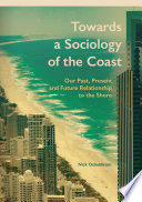 Towards a sociology of the coast : our past, present and future relationship to the shore /