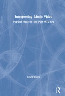 Interpreting music video : popular music in the post-MTV era /