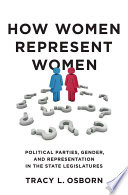 How women represent women : political parties, gender, and representation in the state legislatures /