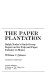The paper plantation ; Ralph Nader's study group report on the pulp and paper industry in Maine /