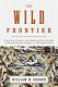 The wild frontier : atrocities during the American-Indian War from Jamestown Colony to Wounded Knee /