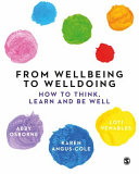 From wellbeing to welldoing : how to think, learn and be well /