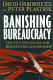 Banishing bureaucracy : the five strategies for reinventing government /