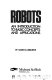 Robots, an introduction to basic concepts and applications /